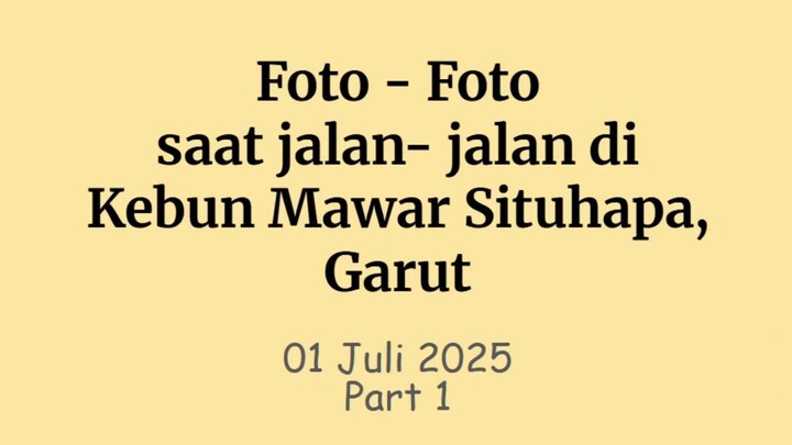 Foto - Foto saat jalan- jalan di Kebun Mawar Situhapa Garut Part 1