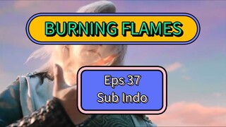 BURNING FLAMES EPS 37 SUB INDO