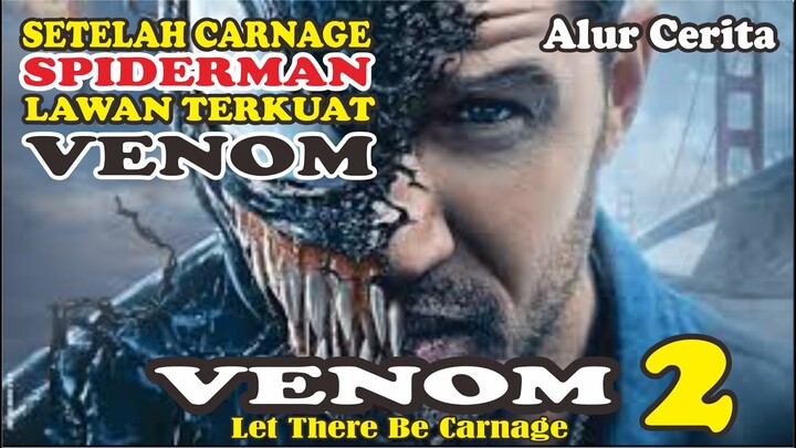 KISAH BRUTAL CARNAGE MELAWAN SANG AYAH VENOM | Alur Cerita VENOM 2 Let There be Carnage