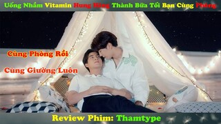 Review Phim Đam Mỹ : Uống Nhầm Vitamin Hung Hăng Thành Bữa Tối Của Anh bạn cùng phòng | Tharntype