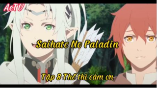 Saihate No paladil_Tập 8 Thế thì cảm ơn