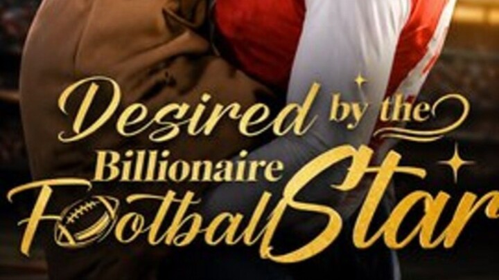 DESIRED BY THE BILLIONAIRE FOOTBALL STAR