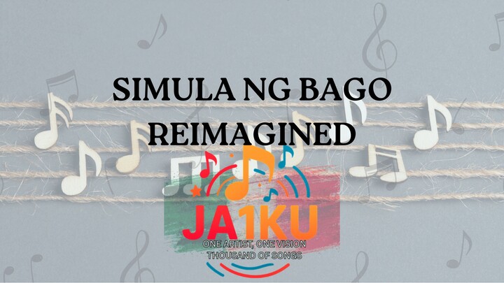 SIMULA NG BAGO REIMAGINED