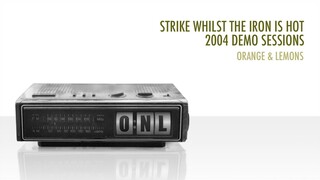 Strike Whilst The Iron Is Hot - Orange & Lemons (2004 Demo Sessions Sampler)