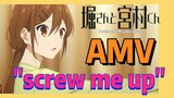 [Hori san to Miyamura kun] AMV | "screw me up"