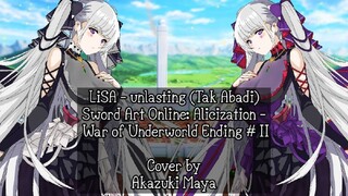 LiSA - unlasting Sword Art Online: Alicization - War of Underworld Ending 2 | Cover by Akazuki Maya