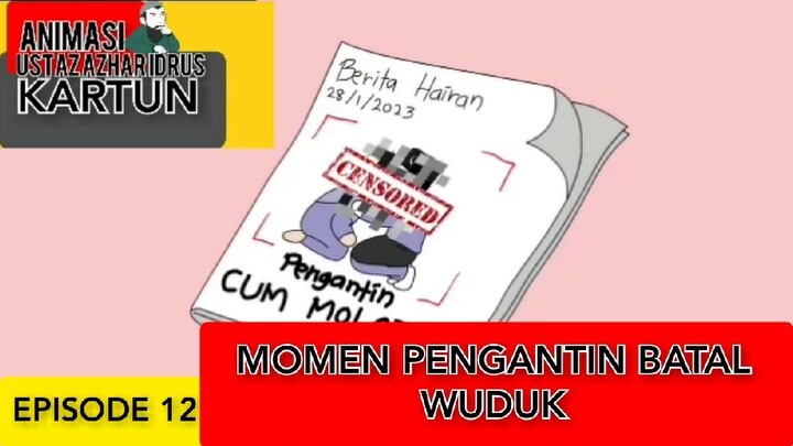 MOMEN PENGANTIN BATAL WUDUK [EPISODE 12]