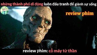 review phim Tương Lai Loài Người sống trên những Cỗ Máy Tử Thần