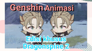 [Genshin Impact Animasi] Edisi khusus Dragonspine 2