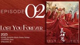🇨🇳EP2 Lost You Forever S1 (2023)