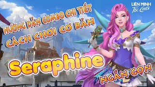 Seraphine ngắn gọn cách chơi cơ bản, hướng dẫn combo chi tiết | Liên Minh Tốc Chiến | Wild Rift