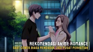 Rekomendasi anime romance saat cewe biasa mendadak jadi pusat perhatian cowo tampan