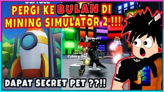 AKU PERGI KE TEMPAT BARU DI MINING SIMULATOR 2 DAPAT SECRET PET ??!! - Roblox Indonesia