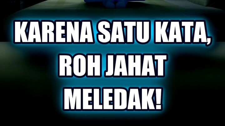 😱 GARA-GARA SATU KATA, ROH JAHAT MELAMPAUI BATAS!