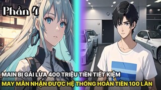 Review Manhua | Main Cày Cuốc Làm Việc Bị Bạn Gái Lừa 400 Triệu Rồi Có Hệ Thống Hoàn Tiền 100 lần P4