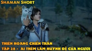 Thiên Hoang Chiến Thần Tập 28 - Ai thèm làm huynh đệ của ngươi!