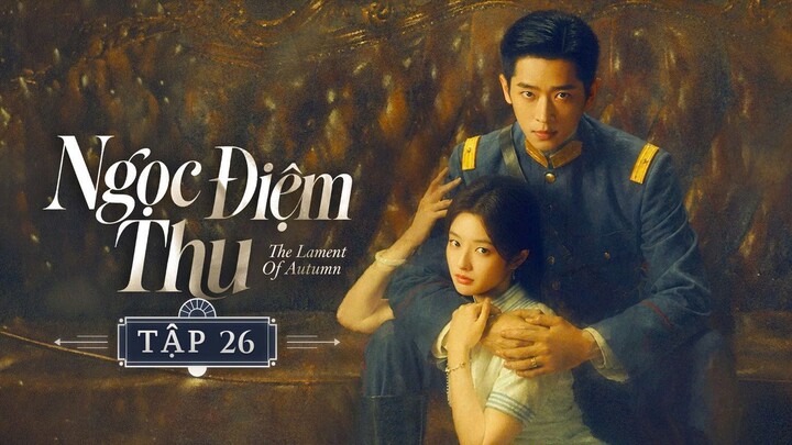 Ngọc Điềm Thu Tập 26 - Thuyết Minh