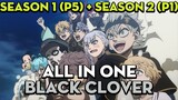 ALL IN ONE "Cỏ ba lá Đen" | Season 1 (P5) + Season 2 (P1) | AL Anime