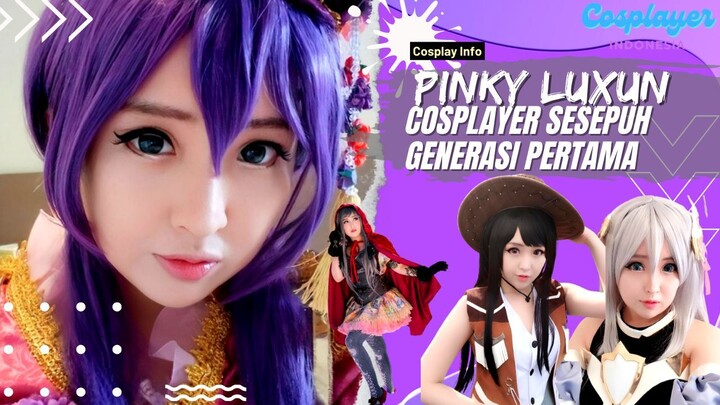 PINKY LU XUN Cosplayer Indonesia Sesepuh Generasi Pertama 😍 Seperti Apasih Dia?