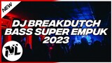 DJ BREAKDUTCH SUPER EMPUK V56 FULL BASS TERBARU 2023 GODZILA EASY ON ME [NDOO LIFE]