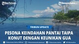 Pesona Pantai Taipa Desa Wisata di Konawe Utara Sulawesi Tenggara, Keindahan Pantainya, Keunikan Gua