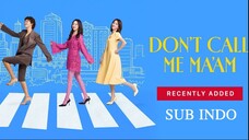DON'T CALL ME MAAM EP07 SUB INDO