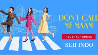 DON'T CALL ME MAAM EP07 SUB INDO