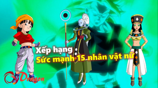 Xếp hạng sức mạnh 15 nhân vật nữ trong Dragon Ball