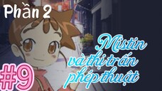 [THUYẾT MINH] Mistin Và Thị Trấn Phép Thuật Phần 2-Tập 9: Misty Kiếm Tiền