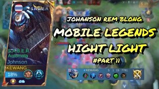 MOBILE LEGENDS HIGHT LIGHT #PART11 | JOHANSON REM BLONG