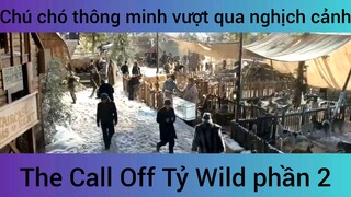 The Call Off Tỷ Wild chú chó thông minh #2