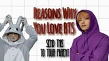 REASONS WHY YOU LOVE BTS | SEND THIS TO YOUR PARENTS!!