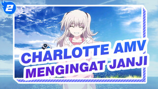 [Charlotte AMV] "Aku Telah Melupakan Semuanya Kecuali Janjiku Denganmu"_2