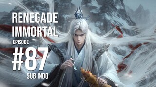Renegade Immortal eps 87 indo