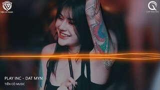 Play Inc - Dat Myn || Nhạc Hot Tik Tok 2022