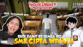 AKU DAN BUDI PAMIT KE SEMUA KELAS DI SMK CIPTA WIYATA !  Troublemaker - Episode Terakhir (TAMAT)