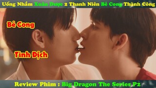 Review Phim Đam Mỹ : Uống Nhầm Xuân Dược 2 Thanh Niên Bẻ Cong Thành Công | Big Dragon The Series