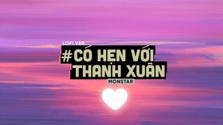 Có Hẹn Với Thanh Xuân (Lofi Ver By Orinn) - MONSTAR