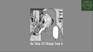 An Thần (ft.Thắng) Low G -Lofi music #anime