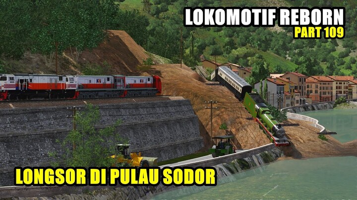 LOKOMOTIF REBORN PART-109 "LONGSOR DI PULAU SODOR" - SEASON 5