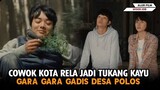 COWOK KOTA CULUN Rela Jadi Tukang Kayu, Gara Gara GADIS DESA POLOS- Alur Film Wood Job! (2014)
