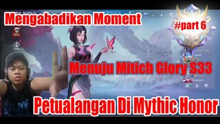 Mengabadikan Moment Menuju Mitich Glory - Petualangan Di Mythic Honor Part 6