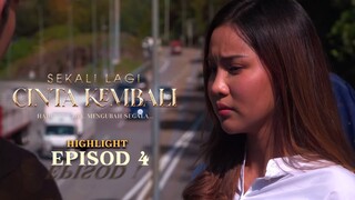 HIGHLIGHT: Episod 4 - Perempuan Tu Memang Patut Kena Marah! | Sekali Lagi Cinta Kembali (2022)