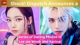 Shock! Dispatch Announces a Series of Dating Photos of Lee Jae Wook and Karina! - ACNFM News