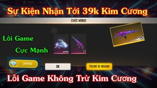 [Garena Free Fire] Review Sự Kiện Nhận Tới 39k Kim Cương Và Lỗi Game Cực Mạnh.