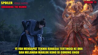 SPOILER SHROUDING THE HEAVEN EPS 71 -  YEFAN MENDAPAT TEKNIK RAHASIA KEDUA & MELAWAN MAHLUK KUNO