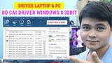 Driver Windows 8 32Bit | Link Tải và Hướng Dẫn Cài Driver Win 8 32bit Cho Máy Tính Laptop & PC