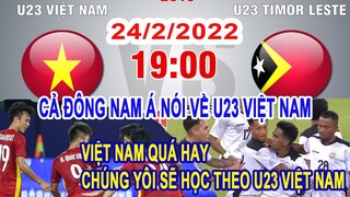 CẢ ĐÔNG NAM Á NÓI VỀ TRẬN U23 VIỆT NAM GẶP U23 TIMOR LESTE