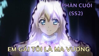 Em Gái Tôi Là Ma Vương Phần 3 (Phần Cuối SS2) | Tóm Tắt Anime Hay | Review Anime