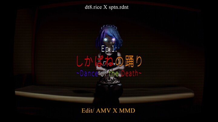 Ep. 1: Dance of the Death  [しかばねの踊り](4K UHD/ AMV X MMD)